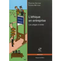 L'éthique en entreprise: Les pièges à éviter. - Faustine Antoine, Thomas Métivier