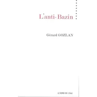 L'anti-Bazin - Gérard Gozlan