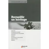 Recueillir un héritage - Edith Tavignot, Bénédicte Dubreuil, Jean-Léon Gantier, Arnaud Saugeras