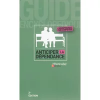 Anticiper la dépendance - Le Particulier Editions