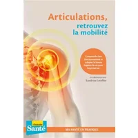 Articulations, retrouvez la mobilité: Comprendre leur fonctionnement et adopter la bonne hygiène de vie pour les préserver - Sandrine Letellier, Collectif Le Particulier