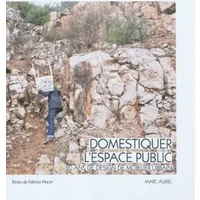 Domestiquer l'espace public : 20 ans de design de mobilier urbain - Fabrice Pincin, Marc Aurel