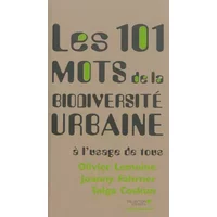 Les 101 mots de la biodiversité urbaine - Olivier Lemoine, Joanny Fahrner, Tolga Coskun