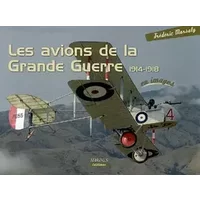 Les avions de la Grande Guerre 1914-1918 - Frédéric Marsaly