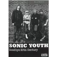 SONIC YOUTH Goodbye 20th century - David Browne