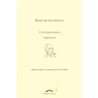 Correspondance: Tome 3, Suppléments - Rémy de Gourmont