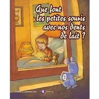Que font les petites souris avec nos dents de lait ? - Yannick Lefrançois