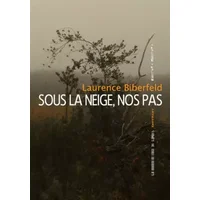 Sous la neige nos pas - Laurence Biberfeld
