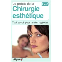 Le Précis de la chirurgie esthétique. Tout savoir pour ne rien regretter - Francois Petit, Antoine Paraskevas