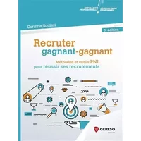 Recruter gagnant-gagnant: Méthodes et outils PNL pour réussir ses recrutements - Corinne Souissi