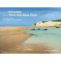 A la rencontre de la terre des deux caps - Philippe Beylac