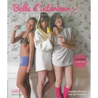 Belle d'intérieur: Accessoires, vêtements et lingerie à coudre - Annabel Benilan, Alix de Moussac