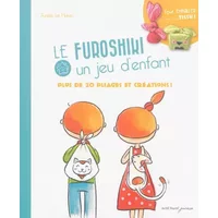 Furoshiki, un jeu d'enfants : Plus de 20 pliages et créations ! - Aurélie Le Marec