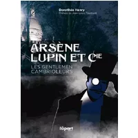 Arsène Lupin et Cie, les gentlemen cambrioleurs - Dorothée Henry