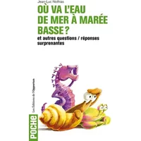 Où va l'eau de mer à marée basse? 50 questions essentielles et surprenantes - Jean-luc Nothias