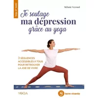 Je soulage ma dépression grâce au yoga: 3 séquences accessibles à tous pour retrouver la joie de vivre - Mélanie Veyrond
