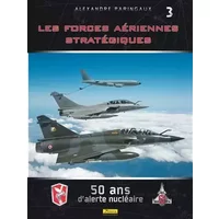 Les Forces Aériennes Stratégiques- 50 ans d'alerte nucléaire - Tome 0 - Les Forces Aériennes Straté - Lert Frédéric, Paringaux Alex