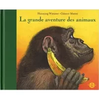 La grande aventure des animaux - Henning Wiesner, Günter Mattei, Didier Debord