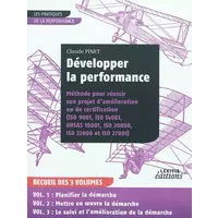 Développer la performance: Méthode pour réussir son projet d'amélioration ou de certification (ISO 9001, ISO 14001, OHSAS 18001, ISO 20000, - Claude Pinet
