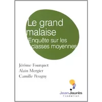 Le grand malaise: Enquête sur les classes moyennes - Jérôme Fourquet, Alain Mergier, Camille Peugny