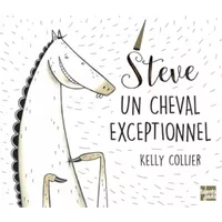 Steve,un cheval exceptionnel - Kelly Collier