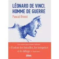 Léonard de Vinci, l'homme de guerre - Pascal Brioist