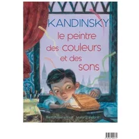 Kandinsky, le peintre des couleurs et des sons - Barb Rosenstock, Mary Grandpre