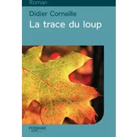 La trace du loup - Didier Cornaille