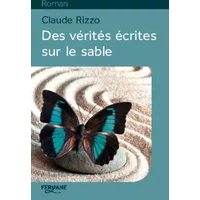 Des vérités écrites sur le sable - Claude Rizzo