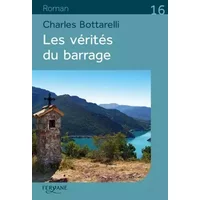 Les vérités du barrage - Charles Bottarelli