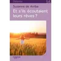 Et s'ils écoutaient leurs rêves ? - Suzanne de Arriba