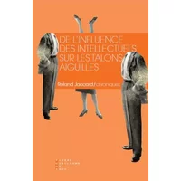 De l'influence des intellectuels sur les talons aiguilles - Roland Jaccard