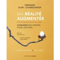 Ma réalité augmentée : Changer nos visions pour ''Exister'' - Véranne Dury-Charbonnier, Sarah Morisse, Sophie Bérard
