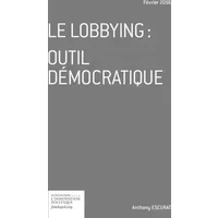 Le lobbying: outil démocratique - Anthony Escurat