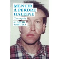 Mentir à perdre haleine : Toute la vérité sur les incroyables mensonges et le fabuleux destin de James Hogue, l'imposteur de l'Ivy League - David