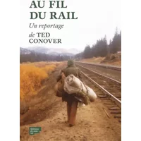 Au fil du rail. L'Amérique des hobos - Ted Conover