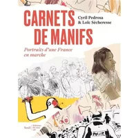 Carnets de manifs - Portraits d'une France en marche - Cyril Pedrosa, Loïc Sécheresse