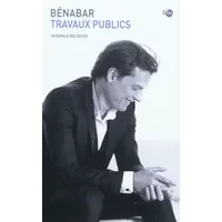 Travaux publics : Intégrale des textes - Bénabar