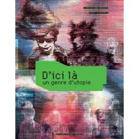 D'ici là : Un genre d'utopie - Katy Couprie, Christian Bruel