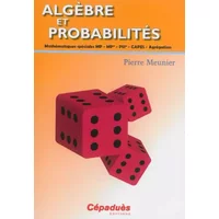Algèbre et probabilités - Mathématiques spéciales MP - MP* - PSI* - CAPES - Agrégation - Pierre Meunier