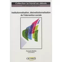 Institutionnalisation, désinstitutionnalisation de l'intervention sociale