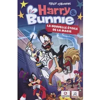 Harry et Bunnie - La nouvelle étoile de la magie - Philip Osbourne