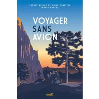 Voyager sans avion - Cindy Chapelle, Audrey Baylac, Marcel