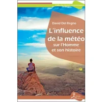L'influence de la météo sur l'Homme et son histoire - David Del Regno