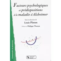 FACTEURS PSYCHOLOGIQUES ET PREDISPO LA MALADIE D'ALZHEIMER - Louis Ploton
