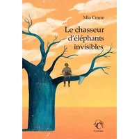 Le chasseur d'éléphants invisibles - Mia Couto