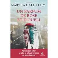 Un parfum de rose et d'oubli - Martha Hall Kelly, Géraldine d’Amico et Laurence Videloup