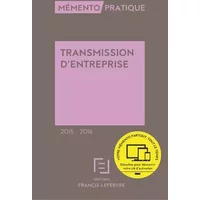 Mémento Transmission d'entreprise 2015-2016 - Editions Francis Lefebvre