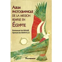 Album photographique d'Égypte - Emmanuel de Rougé, Aymard de Banville