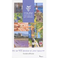 Route des vins de Provence: Guide officiel, plus de 400 domaines et caves à découvrir - Marie Coste, Collectif